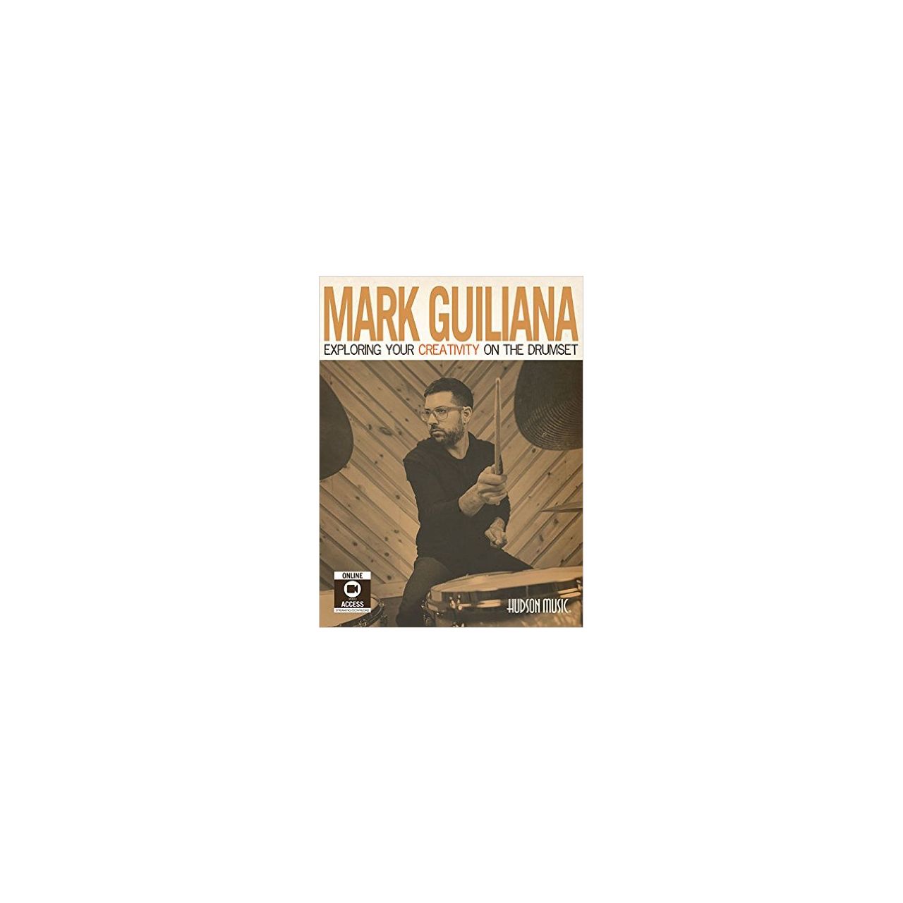 MARK GUILIANA - EXPLORING YOUR CREATIVITY ON THE DRUMSET
